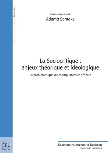 Samak_Adama-La_sociocritique_enjeux_th_orique_et_id_ologique._La_probl_matique_du_champ_litt_raire_africain-9782342009729_0