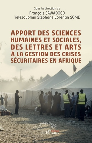 Sawadogo_Fran_ois_Som_Y_l_zouomin_st_phane_core-Apport_des_sciences_humaines_et_sociales_des_lettres_et_arts_la_gestion_des_crises_s_curitaires-9782336576268_0