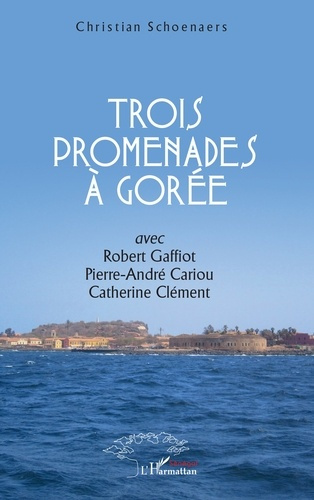 Schoenaers_Christian-Trois_promenades_Gor_e._avec_Robert_Gaffiot_Pierre-Andr_Cariou_Catherine_Cl_ment-9782336556499_0