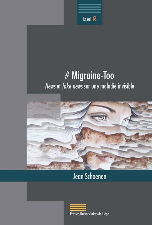 Schoenen_Jean_Moreau_Christiana-_Migraine-Too._News_et_fake_news_sur_une_maladie_invisible-9782875623225_0