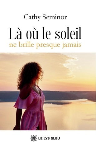 Seminor_Cathy-La_ou_le_soleil_ne_brille_presque_jamais-9791042297725_0