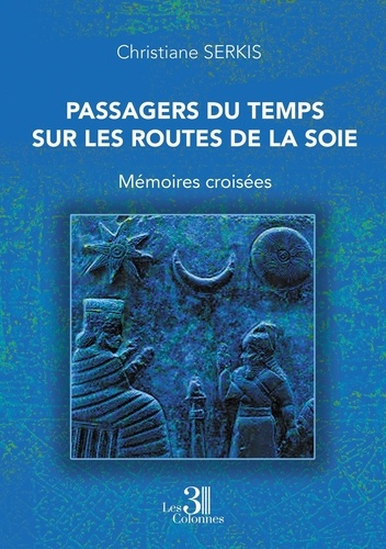 Serkis_Christiane-Passagers_du_Temps_sur_les_Routes_de_la_Soie._M_moires_crois_es-9791040621164_0