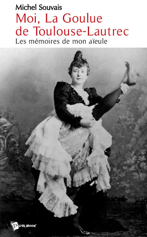 Souvais_Michel-Moi_La_Goulue_de_Toulouse-Lautrec._Les_m_moires_de_mon_a_eule-9782748342567_0