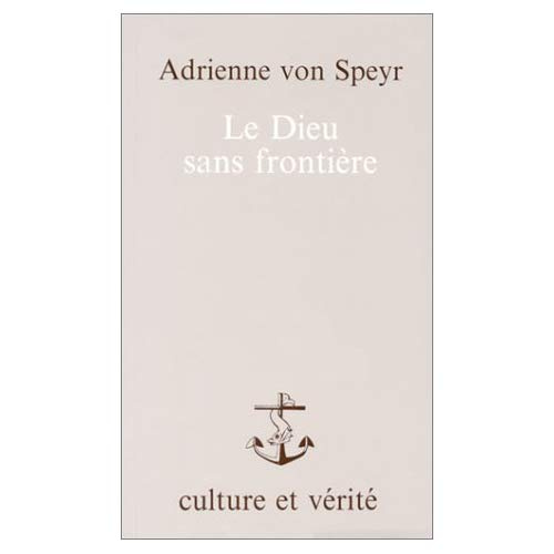 Speyr_Adrienne_von-LE_DIEU_SANS_FRONTIERE-9782872990283_0