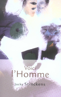 Stinckens_Jacky-Voici_l_Homme._Regards_sur_la_Passion-9782895078524_0