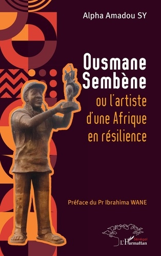 Sy_Alpha_Amadou_Wane_Ibrahima-Ousmane_Semb_ne_ou_l_artiste_d_une_Afrique_en_r_silience-9782336555959_0