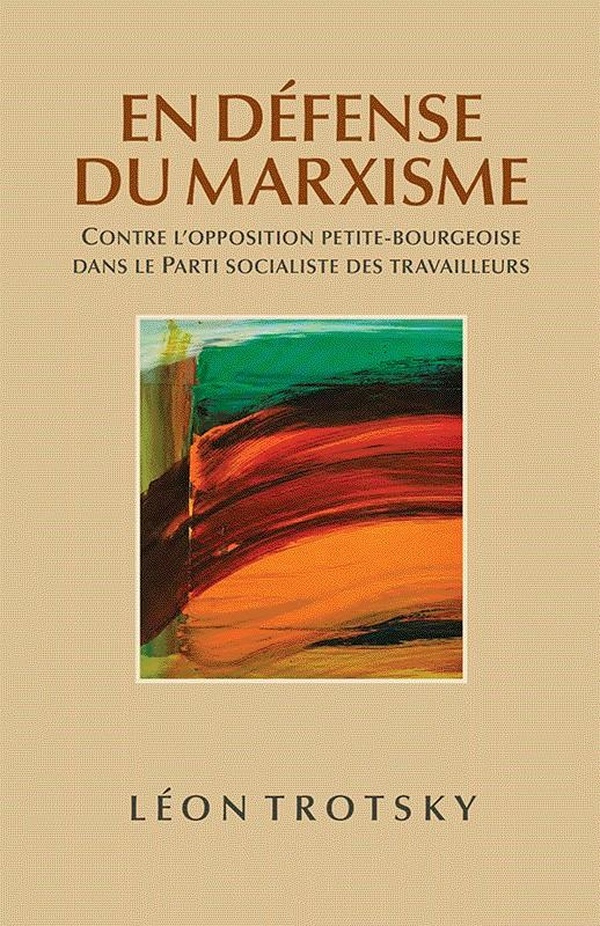 TROTSKY_LEON-EN_DEFENSE_DU_MARXISME_-_CONTRE_LOPPOSITION_PETITE-BOURGEOISE_DANS_LE_PARTI_SOCIALISTE_DES_TRAVAILLE-9781604881691_0