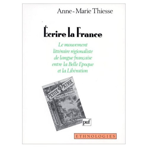 Thiesse_Anne-Marie-_crire_la_France._Le_mouvement_litt_raire_r_gionaliste_de_langue_fran_aise_entre_la_Belle-_poque_et-9782130433965_0