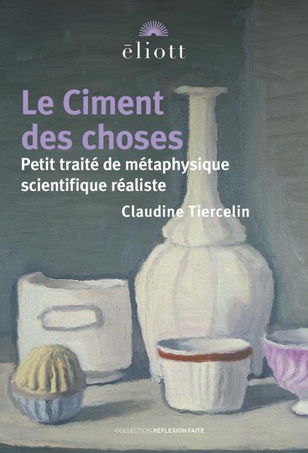 Tiercelin_Claudine-Le_Ciment_des_choses._Petit_trait_de_m_taphysique_scientifique_r_aliste-9782493117175_0
