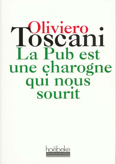 Toscani_Oliviero-La_pub_est_une_charogne_qui_nous_sourit-9782905292896_0