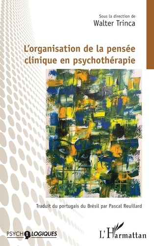 Trinca_Walter_Reuillard_Pascal-L_organisation_de_la_pens_e_clinique_en_psychoth_rapie-9782336556222_0