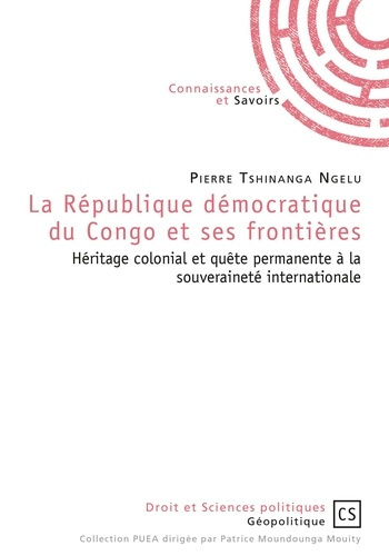 Tshinanga_Ngelu_Pierre-La_R_publique_d_mocratique_du_Congo_et_ses_fronti_res._H_ritage_colonial_et_qu_te_permanente_la_so-9782753906396_0