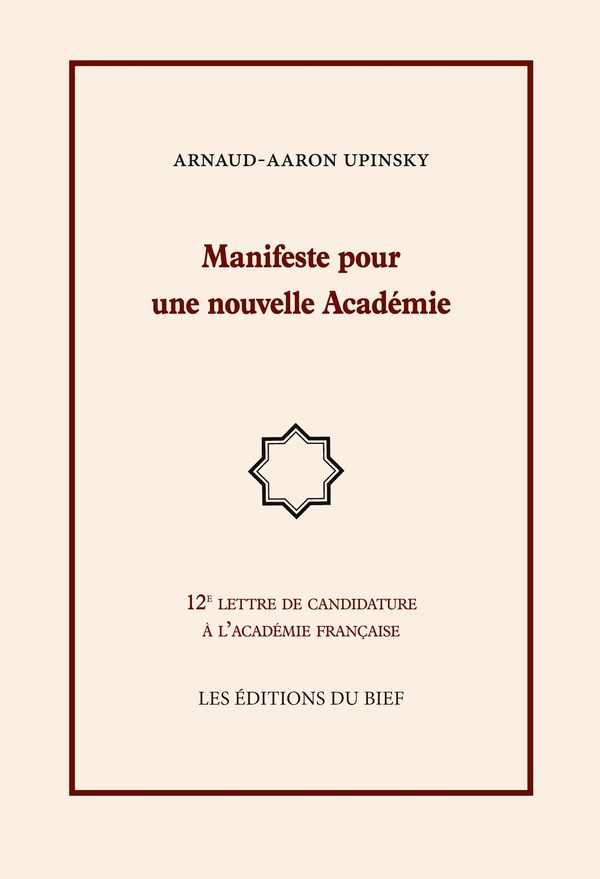 Upinsky_Arnaud-Aaron-Manifeste_pour_nouvelle_academie._12e_lettre_de_candidature_a_l-9782376671879_0