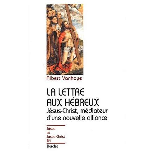 Vanhoye_Albert-La_lettre_aux_H_breux._J_sus-Christ_m_diateur_d_une_nouvelle_alliance-9782718909639_0