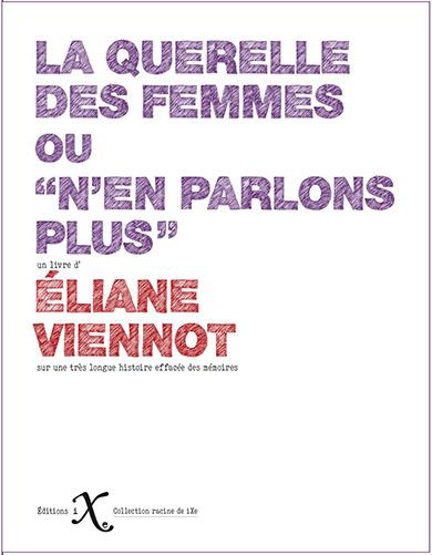 Viennot_Eliane-La_querelle_des_femmes_ou_n_en_parlons_plus_-9791090062528_0