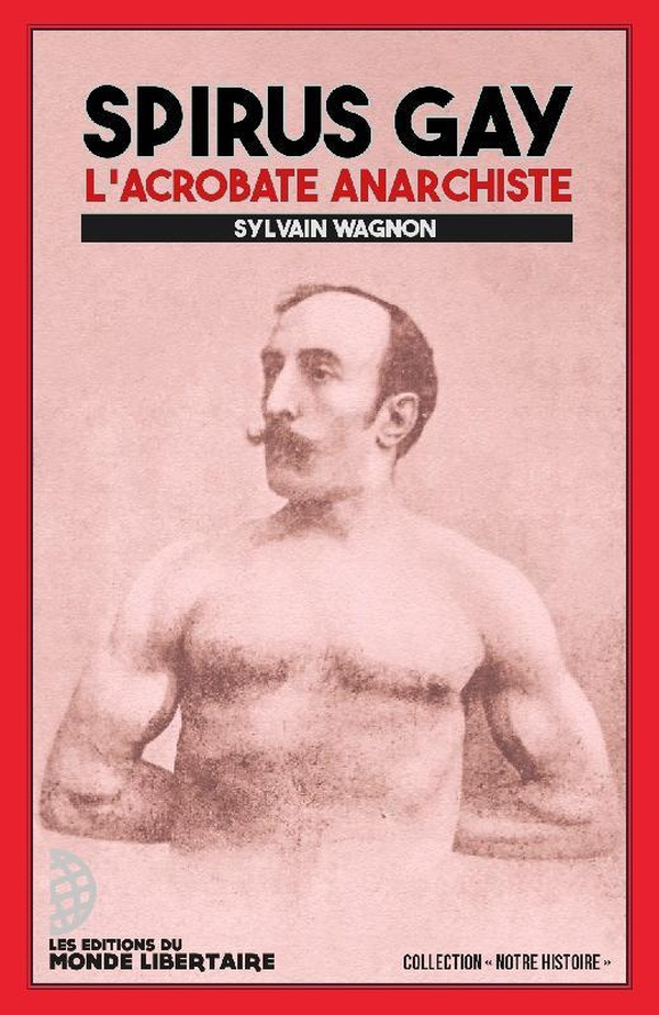 Wagnon_Sylvain-Spirus_Gay._L_acrobate_anarchiste-9782379810459_0