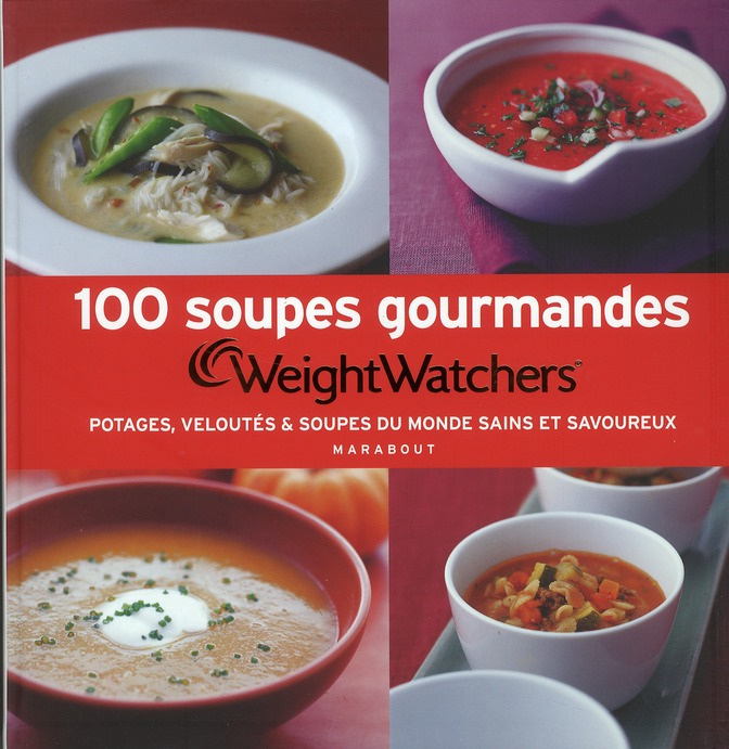 Weight_Watchers-100_soupes_gourmandes_Weight_Watchers_Potages_velout_s_soupes_du_monde_sains_et_savoureux-9782501075008_0