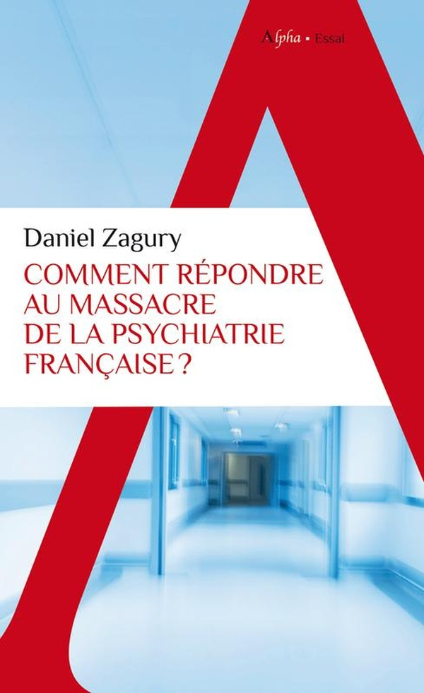 Zagury_Daniel-Comment_r_pondre_au_massacre_de_la_psychiatrie_fran_aise_-9782383881186_0