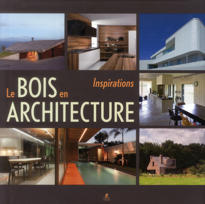 Zamora_Mola_Francesc_Marques_Ana-Le_bois_en_architecture._Inspirations-9782809907438_0