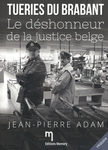 adam-jean-pierre-tueries-du-brabant-le-deshonneur-de-la-justice-belge_0