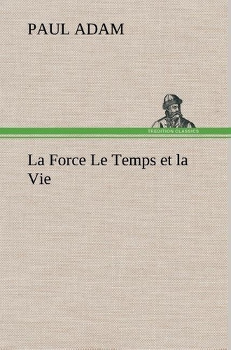adam-paul-la-force-le-temps-et-la-vie-la-force-le-temps-et-la-vie_0