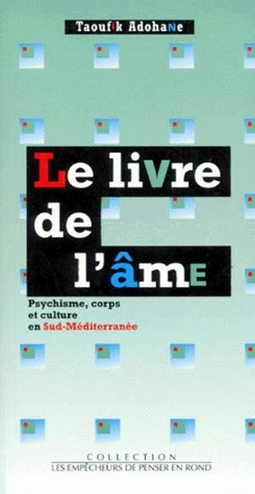 adohane-taoufik-le-livre-de-l-ame-psychisme-corps-et-culture-en-sud-mediterranee_0