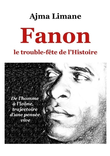 ajma-limane-fanon-le-trouble-fete-de-l-histoire_0