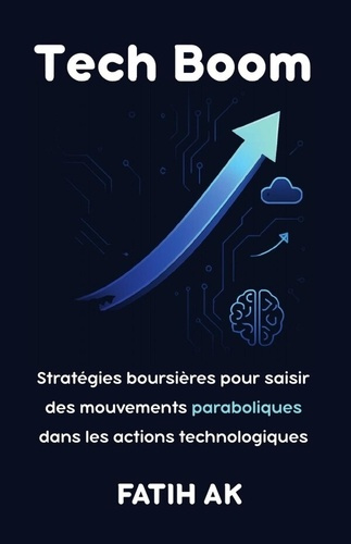 ak-fatih-capital-gestion-tech-boom-strategies-boursieres-pour-saisir-des-mouvements-paraboliques-dans-les-actions-technologi_0