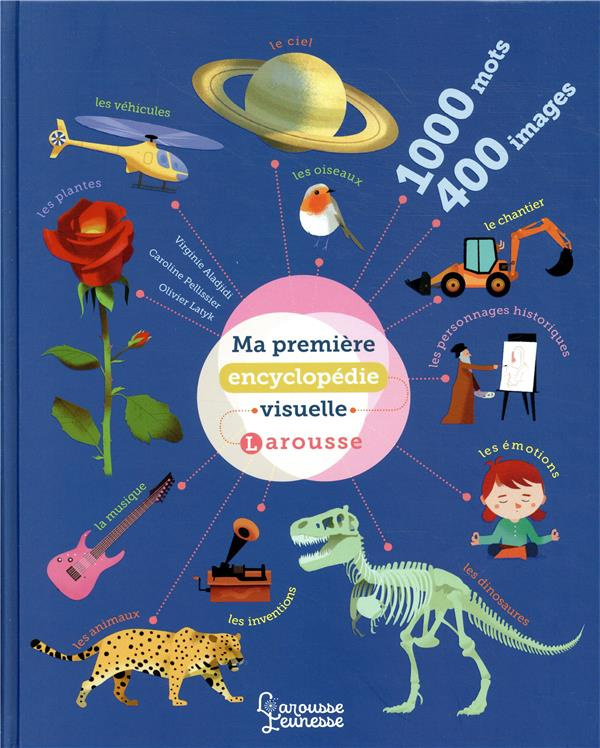 aladjidi-virginie-3b-pellissier-caroline-3b-latyk-ol-ma-premiere-encyclopedie-visuelle-larousse_0