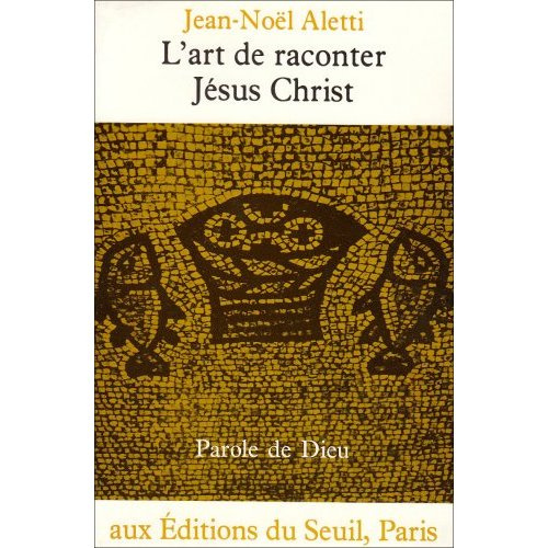aletti-jean-noel-l-art-de-raconter-jesus-christ-l-ecriture-narrative-de-l-evangile-de-luc_0