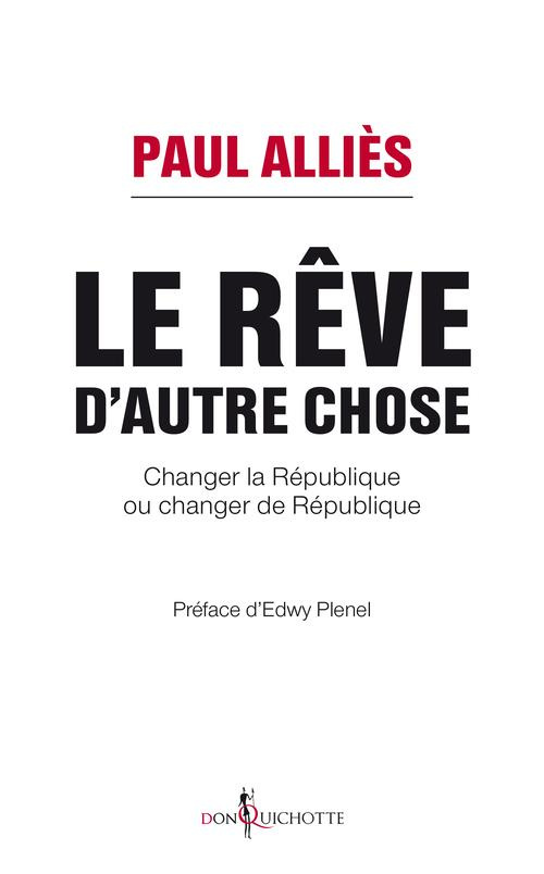 allies-paul-3b-plenel-edwy-le-reve-d-autre-chose-changer-la-republique-ou-changer-de-republique_0