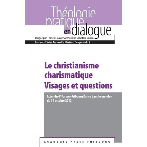 amherdt-francois-xavier-3b-delgado-mariano-le-christianisme-charismatique-visages-et-questions-actes-du-4e-forum-fribourg-eglise-dans-le-mo_0