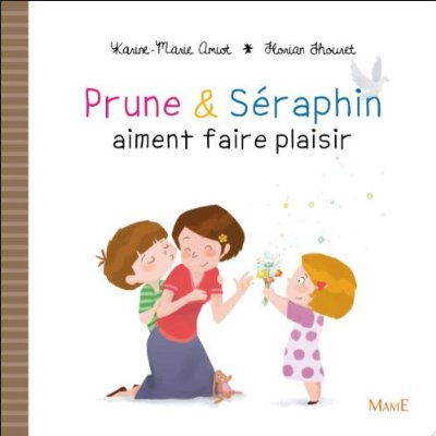 amiot-karine-marie-3b-thouret-florian-prune-et-seraphin-aiment-faire-plaisir_0