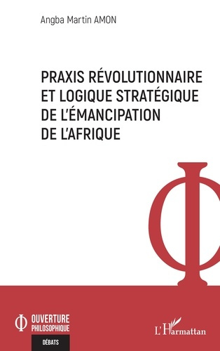 amon-angba-martin-praxis-revolutionnaire-et-logique-strategique-de-l-emancipation-de-l-afrique_0