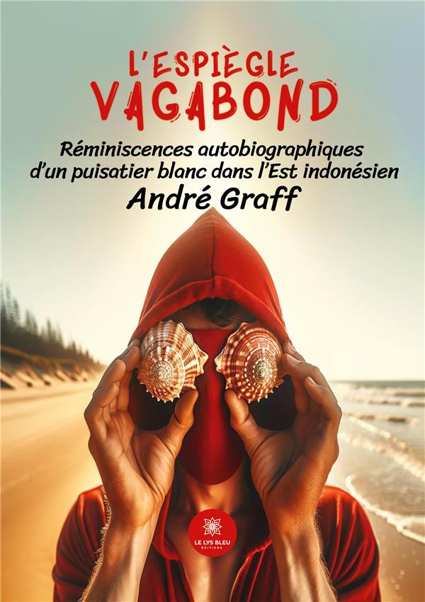 andre-graff-l-espiegle-vagabond-reminiscences-autobiographiques-d-un-puisatier-blanc-dans-l-est-indonesien_0