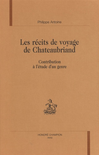 antoine-philippe-les-recits-de-voyage-de-chateaubriand-contribution-a-l-etude-d-un-genre_0