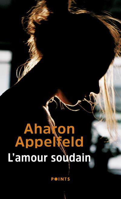 appelfeld-aharon-3b-zenatti-valerie-l-amour-soudain_0