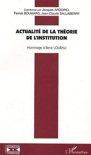ardoino-jacques-3b-boumard-patrick-3b-sallaberry-jea-actualite-de-la-theorie-de-l-institution-hommage-a-rene-lourau_0