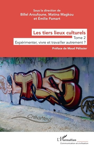 aroufoune-billel-3b-magkou-matina-3b-pamart-emile-3b-les-tiers-lieux-culturels-2-tome-2-experimenter-vivre-et-travailler-autrement_0