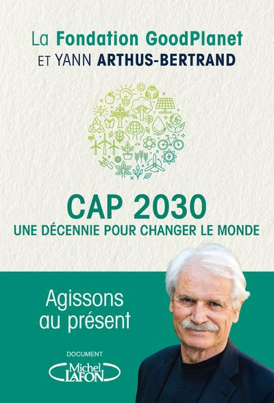 arthus-bertrand-yann-cap-2030-une-decennie-pour-changer-le-monde_0