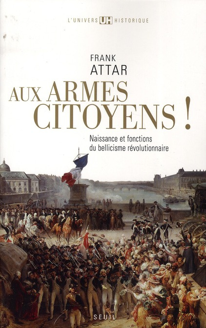 attar-frank-aux-armes-citoyens-naissance-et-fonctions-du-bellicisme-revolutionnaire_0