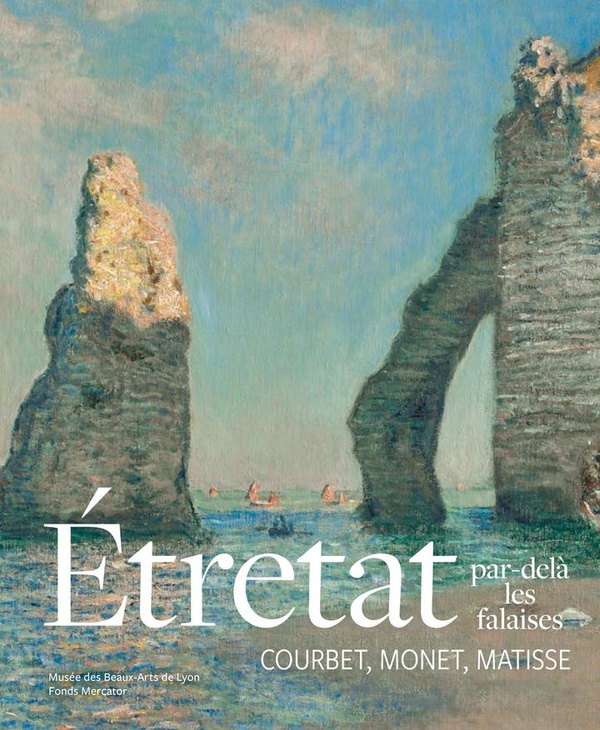 aubenas-sylvie-eiling-alexander-paccoud-stepha-etretat-par-dela-les-falaises-courbet-monet-matisse_0