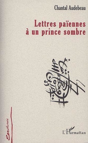audebeau-chantal-lettres-paiennes-a-un-prince-sombre_0