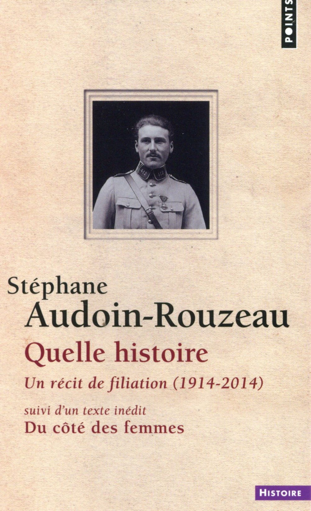 audoin-rouzeau-stephane-quelle-histoire-un-recit-de-filiation-1914-2014-suivi-de-du-cote-des-femmes_0