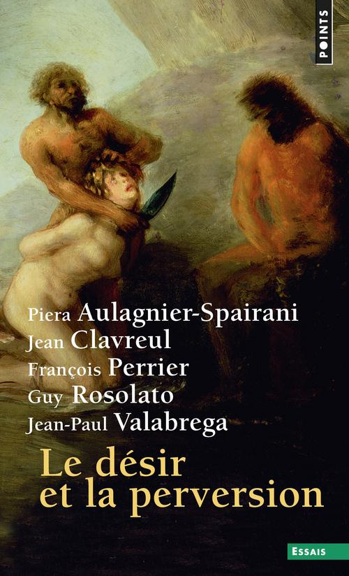 aulagnier-spairani-piera-3b-clavreul-jean-3b-perrier-le-desir-et-la-perversion_0