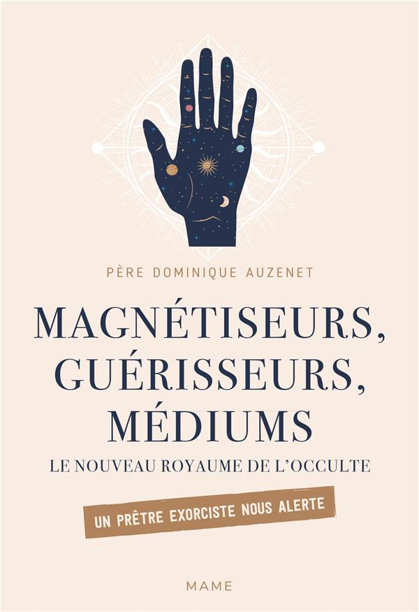 auzenet-dominique-magnetiseurs-guerisseurs-mediums-le-nouveau-royaume-de-l-occulte-un-pretre-exorciste-nous-alerte_0