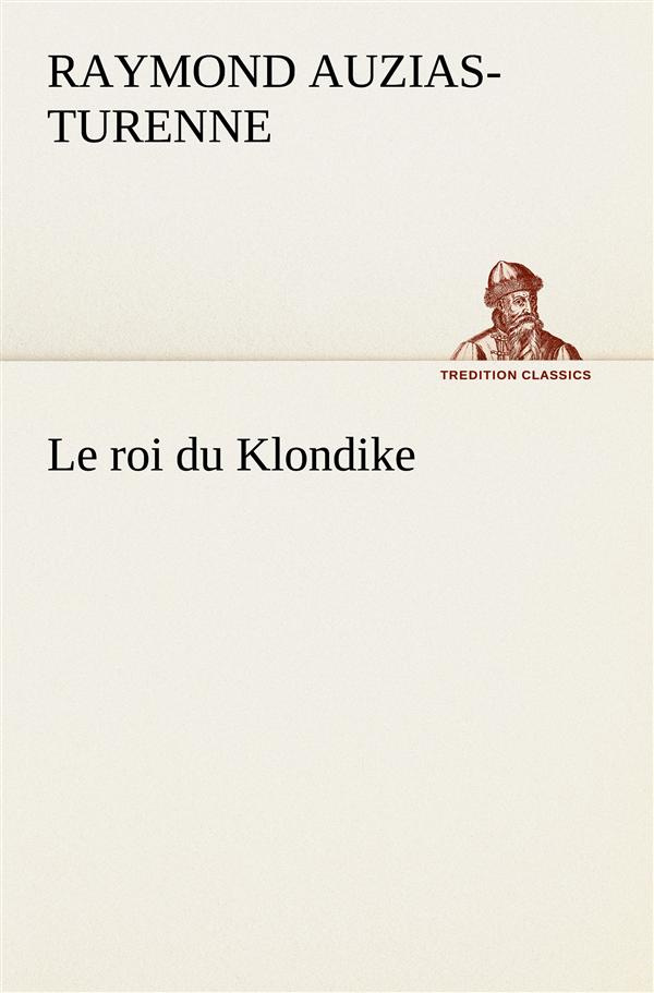 auzias-turenne-raymond-le-roi-du-klondike-le-roi-du-klondike_0
