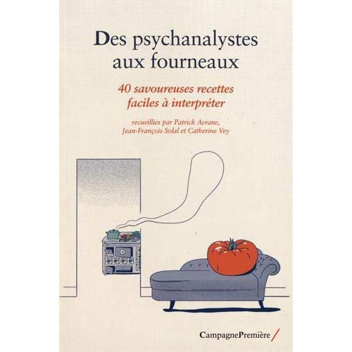 avrane-patrick-3b-solal-jean-francois-3b-vey-catheri-des-psychanalystes-aux-fourneaux-40-savoureuses-recettes-faciles-a-interpreter_0