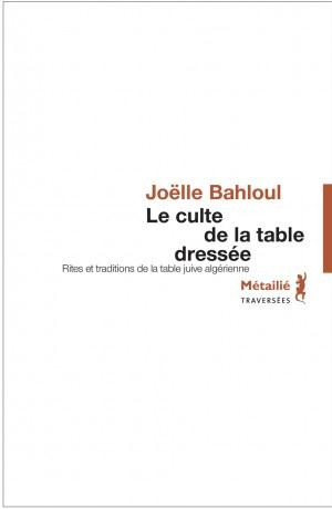 bahloul-joelle-traversees-le-culte-de-la-table-dressee-rites-traditions-de-la-table-juive-algerienne_0