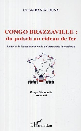 baniafouna-calixte-congo-brazzaville-du-putsch-au-rideau-de-fer-soutien-de-la-france-et-hypnose-de-la-communaute-int_0